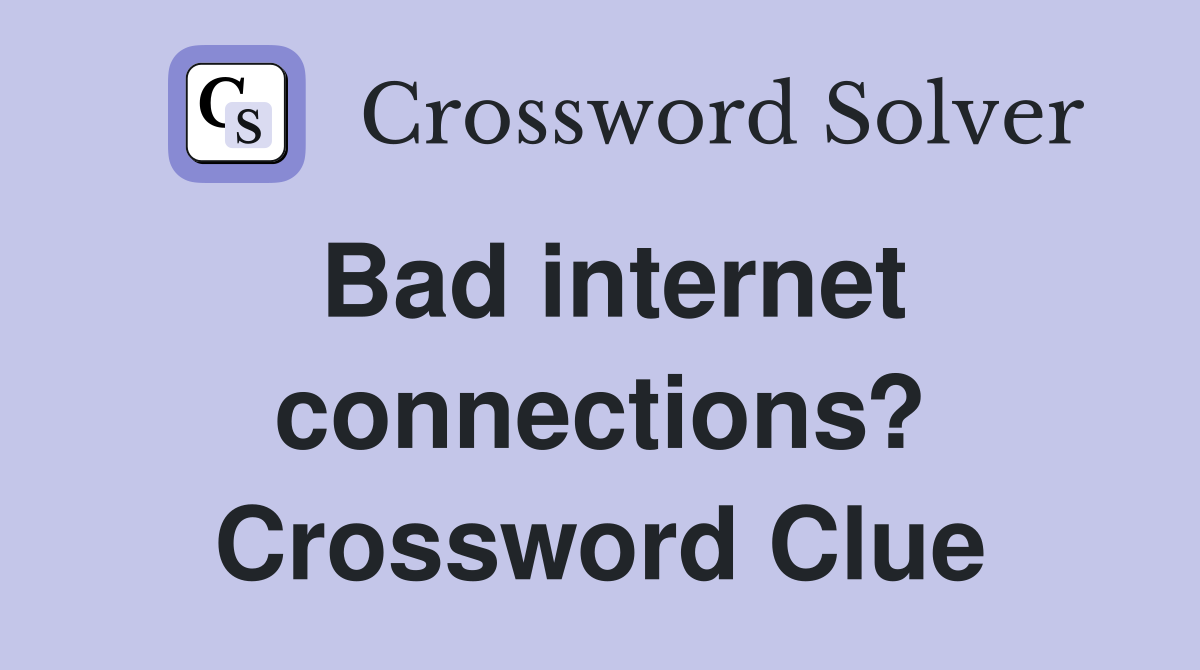 Bad connections? Crossword Clue Answers Crossword Solver